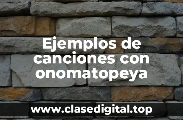 Ejemplos de canciones con onomatopeya
