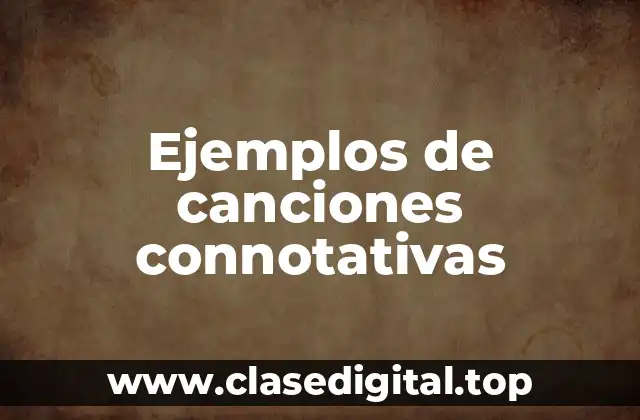 Ejemplos de canciones connotativas