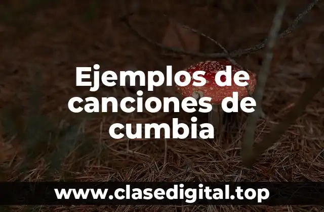 Ejemplos de canciones de cumbia