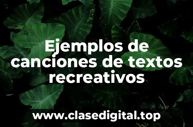 Ejemplos de canciones de textos recreativos