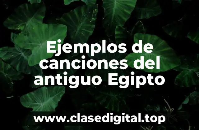 Ejemplos de canciones del antiguo Egipto