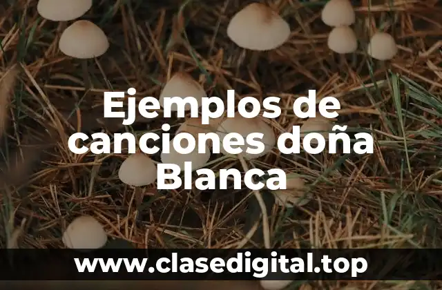 Ejemplos de canciones doña Blanca