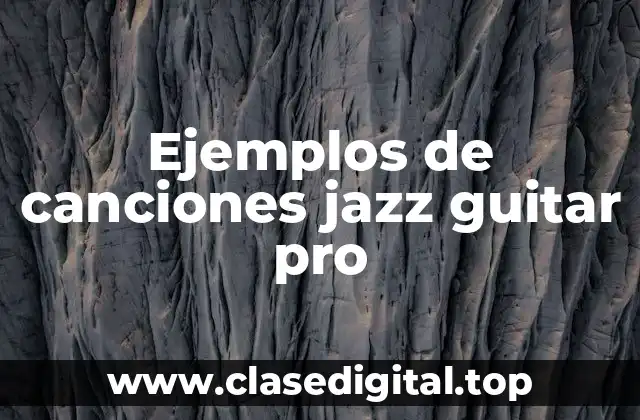 Ejemplos de canciones jazz guitar pro