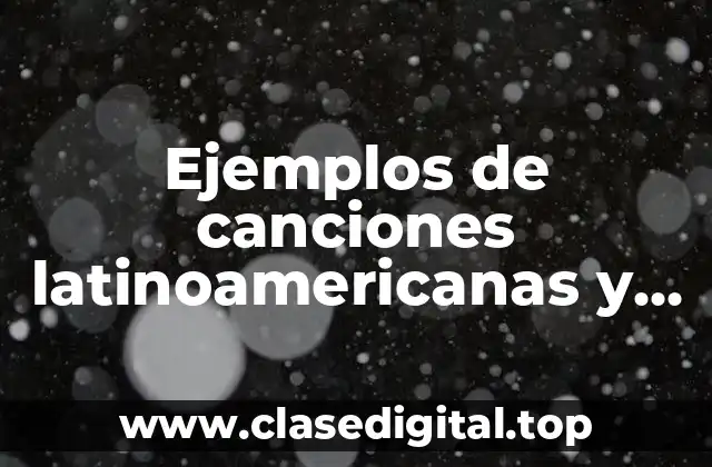 Ejemplos de canciones latinoamericanas y Significado