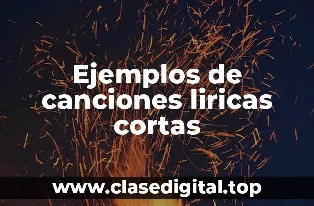 Ejemplos de canciones liricas cortas