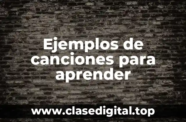 Ejemplos de canciones para aprender