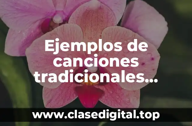 Ejemplos de canciones tradicionales infantiles