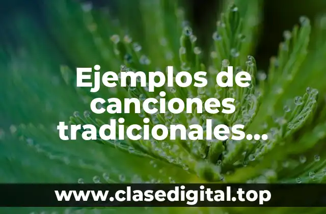 Ejemplos de canciones tradicionales mexicanas