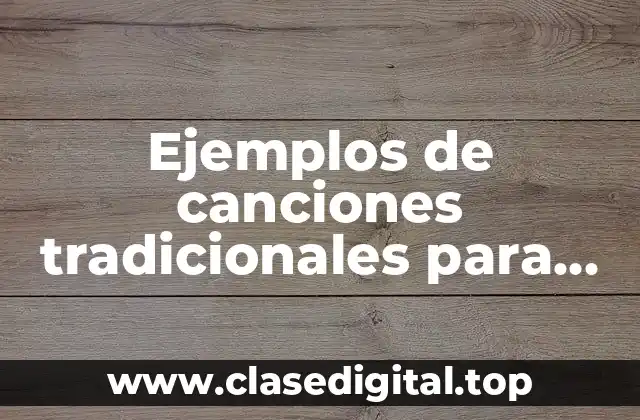 Ejemplos de canciones tradicionales para niños