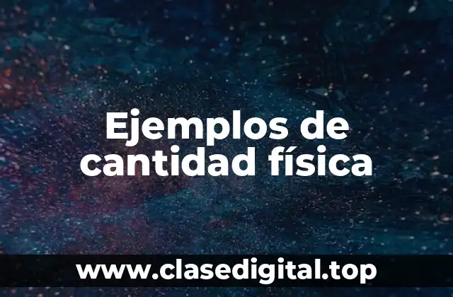Ejemplos de cantidad física