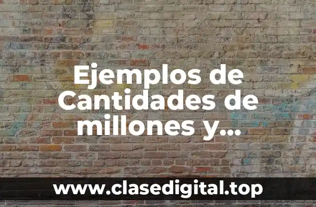 Ejemplos de cantidades de millones