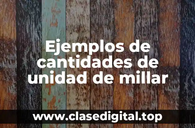 Ejemplos de cantidades de unidad de millar