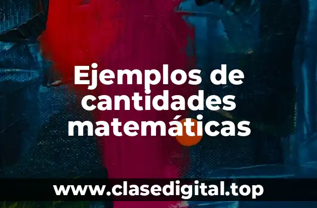 Ejemplos de cantidades matemáticas