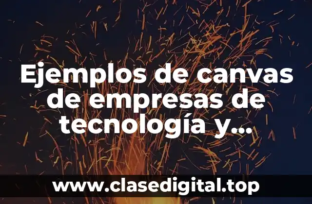 Ejemplos de canvas de empresas de tecnología y Significado