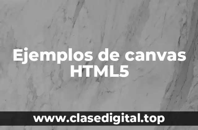 Ejemplos de canvas HTML5