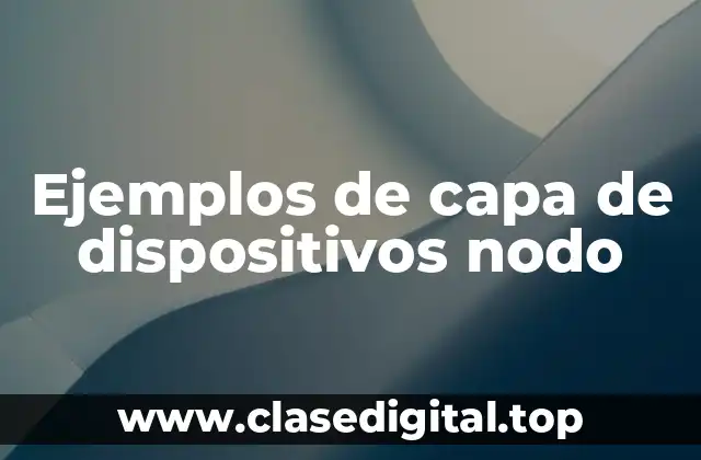 Ejemplos de capa de dispositivos nodo