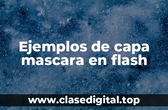 Ejemplos de capa mascara en flash