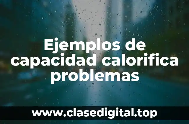 Ejemplos de capacidad calorifica