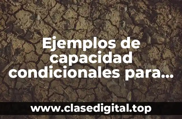 Ejemplos de capacidad condicionales para la madurez y salud mental