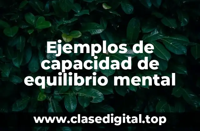 Ejemplos de capacidad de equilibrio mental