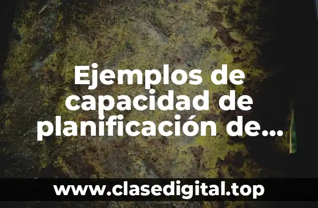 Ejemplos de capacidad de planificación de necesidades