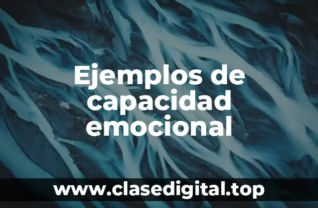 Ejemplos de capacidad emocional