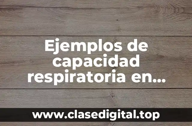 Ejemplos de capacidad respiratoria en adolecentes