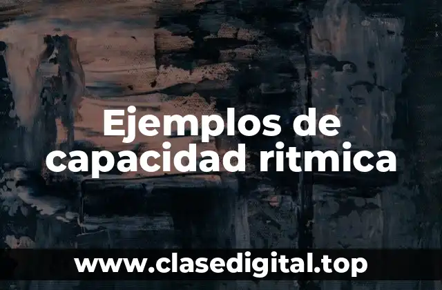 Ejemplos de capacidad ritmica