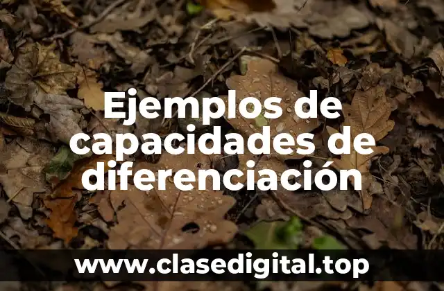 Ejemplos de capacidades de diferenciación