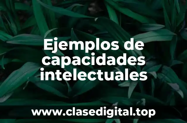 Ejemplos de capacidades intelectuales