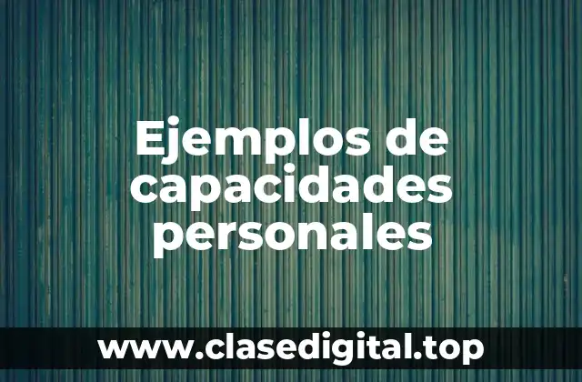 Ejemplos de capacidades personales