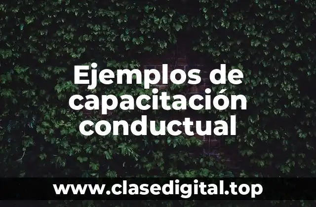 Ejemplos de capacitación conductual