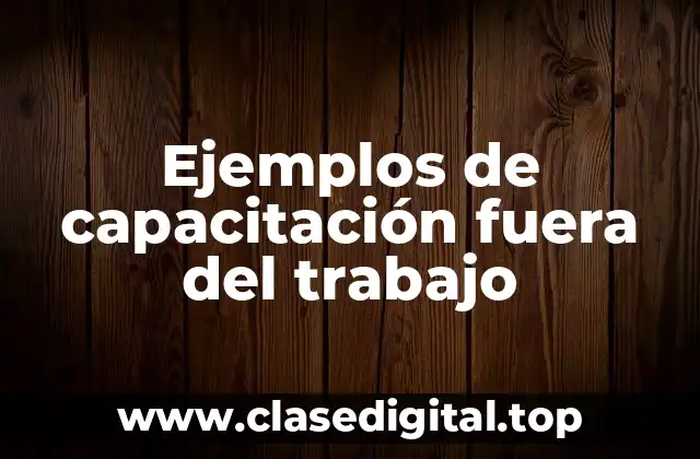 Ejemplos de capacitación fuera del trabajo