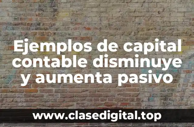 Ejemplos de capital contable disminuye y aumenta pasivo