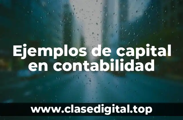 Ejemplos de capital en contabilidad