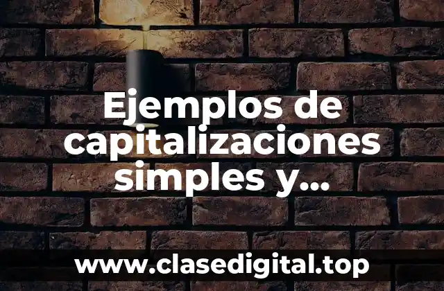 Ejemplos de capitalizaciones simples y Significado