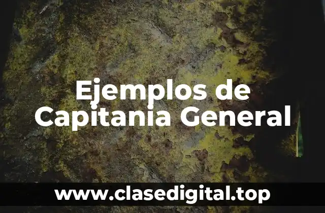 Ejemplos de Capitania General