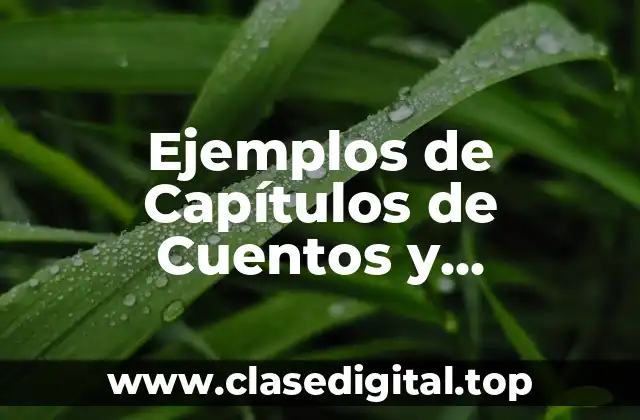 Ejemplos de Capítulos de Cuentos y Significado