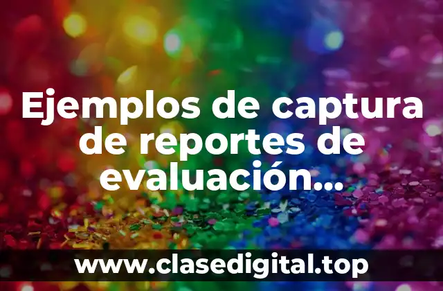 Ejemplos de captura de reportes de evaluación secundaria nuevo modelo