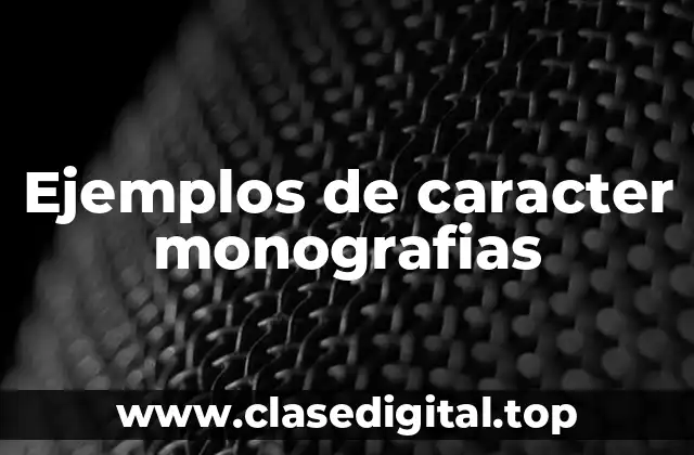 Ejemplos de caracter monografias