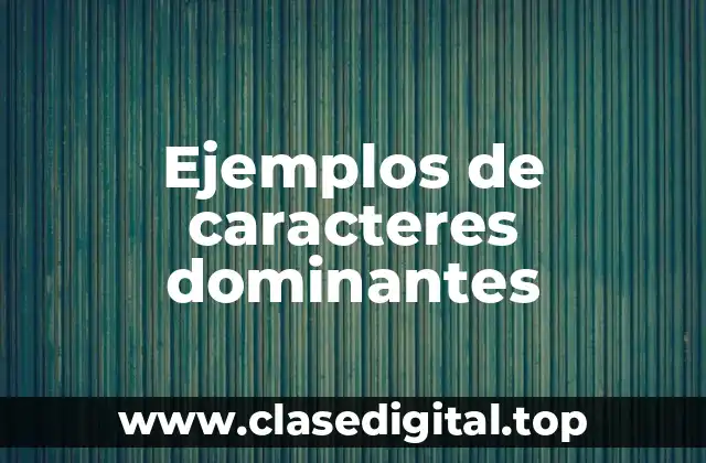 Ejemplos de caracteres dominantes