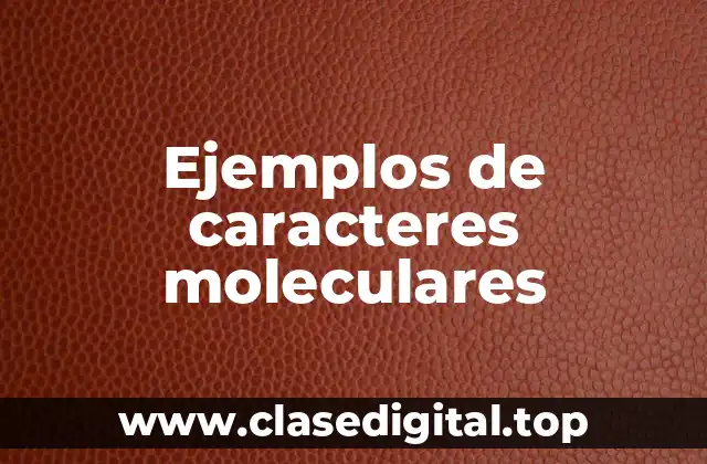 Ejemplos de caracteres moleculares