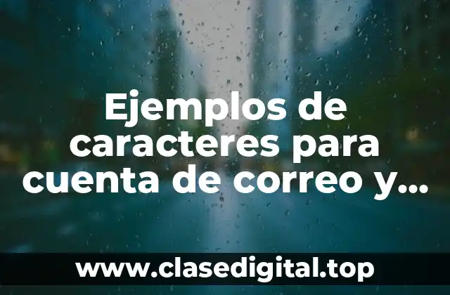 Ejemplos de caracteres para cuenta de correo y Significado