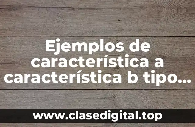 Ejemplos de característica a característica b tipo de variable