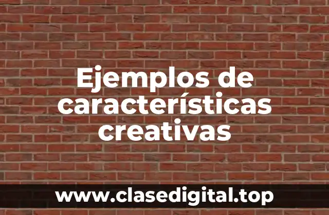 Ejemplos de características creativas