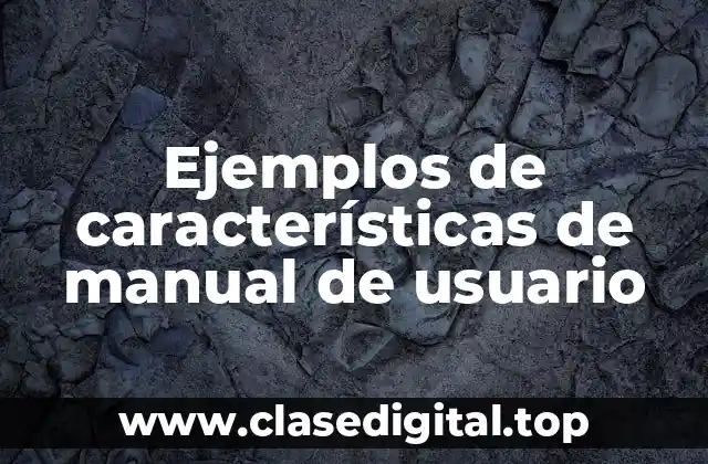Ejemplos de características de manual de usuario