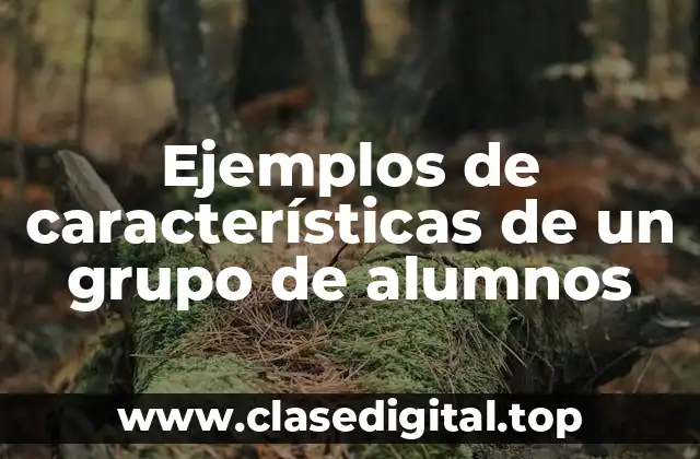 Ejemplos de características de un grupo de alumnos