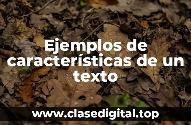 Ejemplos de características de un texto