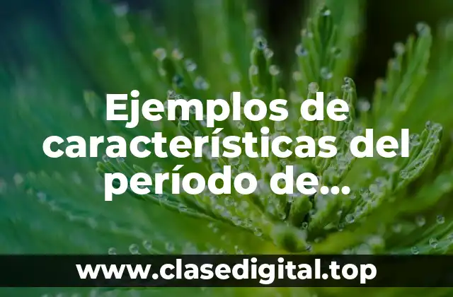 Ejemplos de características del período de independencia de México