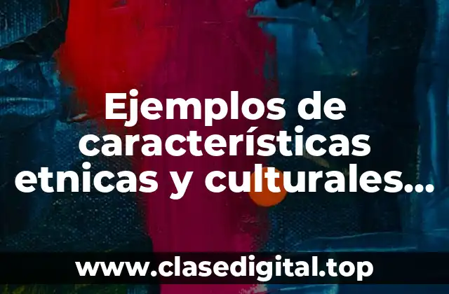 Ejemplos de características etnicas y culturales en inglés
